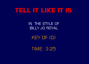 IN 1HE SWLE OF
BILLY JD ROYAL

KEY OF EGJ

TIME 1325