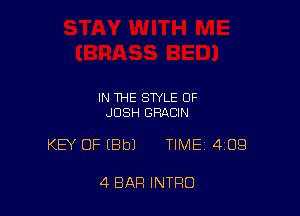 IN THE STYLE OF
JOSH GRACIN

KEY OF (Bbl TIME 4139

4 BAR INTRO