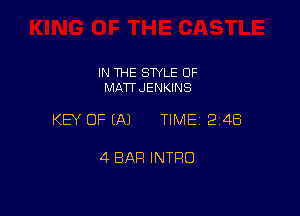 IN THE STYLE OF
MATTJENKINS

KEY OF EAJ TIME1224E5

4 BAR INTRO