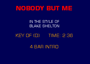 IN THE STYLE OF
BLAKE SHELTCIN

KEY OF (DJ TIMEI 288

4 BAR INTFIO