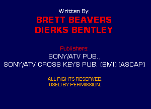 Written Byi

SDNYJATV PUB,
SDNYJATV CROSS KEYS PUB. EBMIJ EASCAPJ

ALL RIGHTS RESERVED.
USED BY PERMISSION.