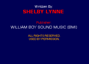 Written By

WILLIAM BUY SOUND MUSIC (BMIJ

ALL RIGHTS RESERVED
USED BY PERMISSION