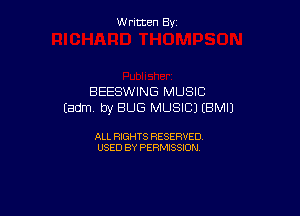 W ritcen By

BEESWING MUSIC
(am. by BUG MUSIC) IBMIJ

ALL RIGHTS RESERVED
USED BY PERMISSION
