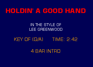 IN 1HE SWLE OF
LEE GREENWOOD

KEY OF (BIA) TIME 242

4 BAR INTRO