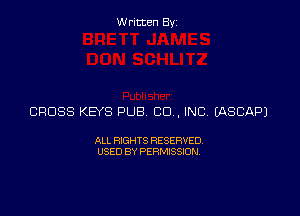Written Byz

CROSS KEYS PUB CO , INCA (ASCAP)

ALL RIGHTS RESERVED
USED BY PERMISSION