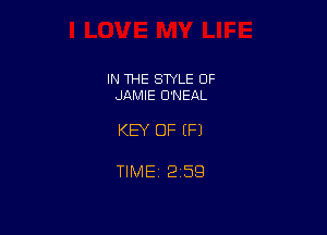 IN THE STYLE OF
JAMIE U'NEAL

KEY OF (Fl

TlMEi 259