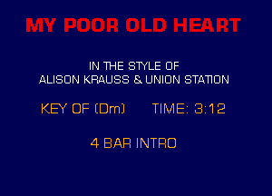 IN THE STYLE 0F
ALISON KRAUSS 8 UNION STANUN

KEY OF IDmJ TIMEi 312

4 BAR INTRO