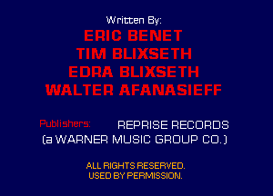 Written By

REPRISE RECORDS
(a WARNER MUSIC GROUP CD.)

ALL RIGHTS RESERVED
USED BY PERMSSDN