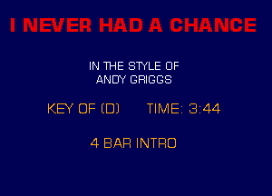 IN THE SWLE OF
ANDY BRIGGS

KEY OF EDJ TIME13144

4 BAR INTRO