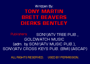 Written Byi

SDNYJATV TREE PUB,
GDLDWATCH MUSIC
Eadm. by SDNYJATV MUSIC PUB).
SDNYJATV CROSS KEYS PUB. EBMIJ IASCAPJ

ALL RIGHTS RESERVED. USED BY PERMISSION.