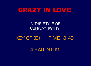 IN THE STYLE 0F
CONWAY WVITTY

KEY OF EDJ TIME13148

4 BAR INTRO