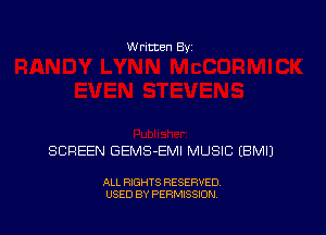 Written Byz

SCREEN GEMS-EMI MUSIC (BMIJ

ALL RIGHTS RESERVED,
USED BY PERMISSION.