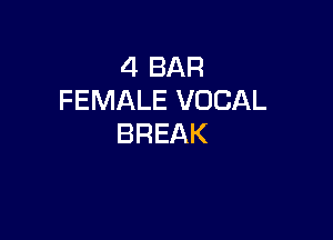 ZIBAR
FEMALE VOCAL

BREAK