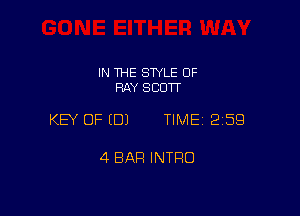 IN THE SWLE OF
RAY SCOTT

KEY OF EDJ TIME 2159

4 BAR INTRO