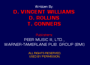 Written Byi

PEER MUSIC III, LTD,
WARNER-TAMERLANE PUB. GROUP EBMIJ

ALL RIGHTS RESERVED.
USED BY PERMISSION.