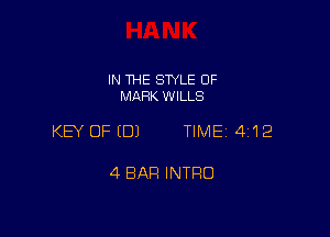 IN THE SWLE OF
MARK WILLS

KEY OF EDJ TIME 4112

4 BAR INTRO