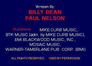 Written Byi

MIKE CURB MUSIC,
BTK MUSIC Eadm. by MIKE CURB MUSIC).
EMI BLACKWDDD MUSIC, INC,
MOSAIC MUSIC,
WARNER-TAMERLANE PUB. CORP. EBMIJ

ALL RIGHTS RESERVED. USED BY PERMISSION.