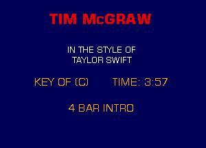 IN THE SWLE OF
TAYLOR SWIFT

KEY OF ECJ TIME13157

4 BAR INTRO
