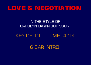 IN THE STYLE OF
CAROLYN DAWN JOHNSON

KEY OF ((31 TIME 403

8 BAR INTRO