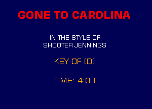 IN THE SWLE OF
SHOOTER JENNINGS

KEY OF EDJ

TlMEi 409