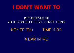 IN WE STYLE OF
ASHLEY MONROE FEAT. RONNIE DUNN

KEY OF (Eb) TIMEI4IU4

4 BAR INTRO