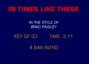 IN THE STYLE OF
BRAD PAISLD'

KEY OFICJ TIME 3'11

4 BAR INTRO