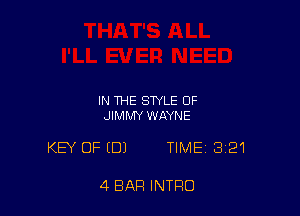 IN THE STYLE OF
JIMMY WAYNE

KEY OF (DJ TIME 321

4 BAR INTRO