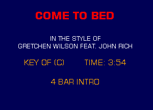 IN WE STYLE OF
GRETCHEN WILSON FEAT. JOHN RICH

KEY OF ((31 TIME 354

4 BAR INTRO