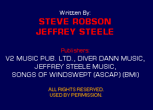 Written Byi

V2 MUSIC PUB. LTD, DIVER DANN MUSIC,
JEFFREY STEELE MUSIC,
SONGS OF WINDSWEPT IASCAPJ EBMIJ

ALL RIGHTS RESERVED.
USED BY PERMISSION.