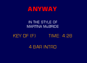 IN THE STYLE 0F
MARTINA MCBRIDE

KEY OF EFJ TIME 4128

4 BAR INTRO