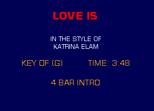 IN THE STYLE 0F
KATRINA ELAM

KW OF EGJ TIME 3148

4 BAR INTRO