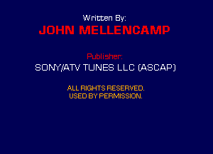 Written By

SONYJATV TUNES LLC EASCAPJ

ALL RIGHTS RESERVED
USED BY PERMISSION