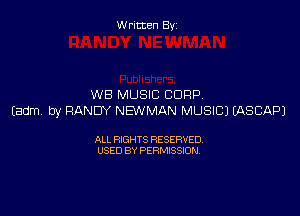 Written By

WB MUSIC CORP

Eadmv by RANDY NEWMAN MUSIC) IASCAPJ

ALL RIGHTS RESERVED
USED BY PERMISSION