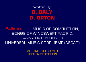 Written Byi

MUSIC OF COMBUSTION,
SONGS OF WINDSWEPT PACIFIC,
DANNY DRTDN SONGS,
UNIVERSAL MUSIC CORP. EBMIJ IASCAPJ

ALL RIGHTS RESERVED.
USED BY PERMISSION.