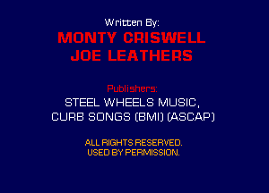 W ritcen By

STEEL WHEELS MUSIC,
CURB SONGS EBMIJ EASCAPJ

ALL RIGHTS RESERVED
USED BY PERMISSION
