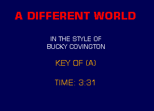 IN THE STYLE OF
BUCKY CDVINGTUN

KEY OF EA)

TIME 1331