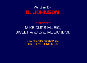 W ritcen By

MIKE CURB MUSIC,

SWEET RADICAL MUSIC (BMIJ

ALL RIGHTS RESERVED
USED BY PERMISSION