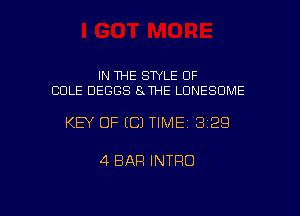 IN THE STYLE OF
COLE DEGGS SJHE LONESOME

KEY OF (C) TIME 3129

4 BAR INTRO

g