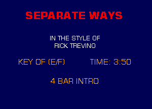 IN THE STYLE 0F
RICK TREVINU

KEY OF IEIFJ TIME 350

4 BAH INTRO