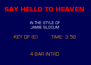 IN THE STYLE 0F
JAMIE SLUCUM

KEY OF EEJ TIME 3158

4 BAR INTRO