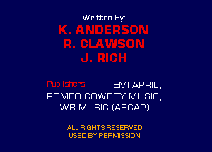 W ritcen By

EMI APRIL,
ROMEO COWBOY MUSIC,
WB MUSIC LASCAPJ

ALL RIGHTS RESERVED
USED BY PERMISSION