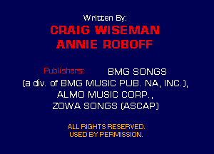 W ritcen By

BMG SONGS

Ea dlv Of BMG MUSIC PUB NA, IND).
ALMD MUSIC CORP ,
ZDWA SONGS LASCAPJ

ALL RIGHTS RESERVED
USED BY PERMISSDN