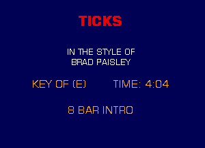 IN THE STYLE OF
BRAD PAISLD'

KEY OF (E) TIME 404

8 BAR INTRO