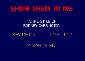 IN THE STYLE OF
RODNEY CARRINGTUN

KEY OF ((31 TIME 400

4 BAR INTRO