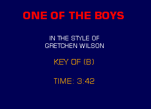 IN THE STYLE OF
GRETCHEN WILSON

KEY OF EB)

TIME 1342