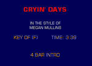 IN THE STYLE 0F
MEGAN MULLINS

KEY OF (P) TIME 3189

4 BAR INTRO