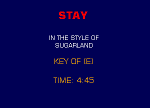 IN THE STYLE 0F
SUGAHLAND

KEY OF EEJ

TlMEi 445