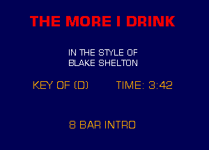 IN THE STYLE OF
BLAKE SHELTON

KEY OF (DJ TIME 342

8 BAR INTRO