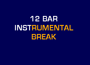 1 2 BAR
INSTRUMENTAL

BREAK