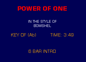 IN THE STYLE 0F
BOMSHEL

KEY OF (Ab) TIME 349

8 BAR INTRO